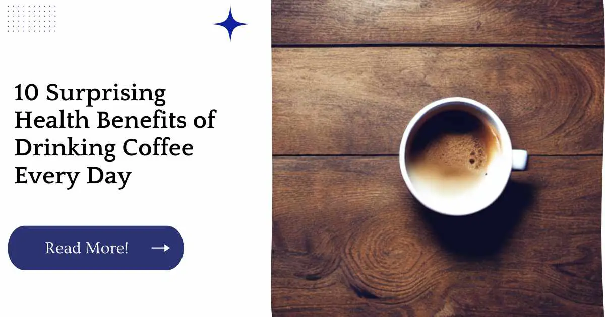 10 Surprising Health Benefits of Drinking Coffee Every Day