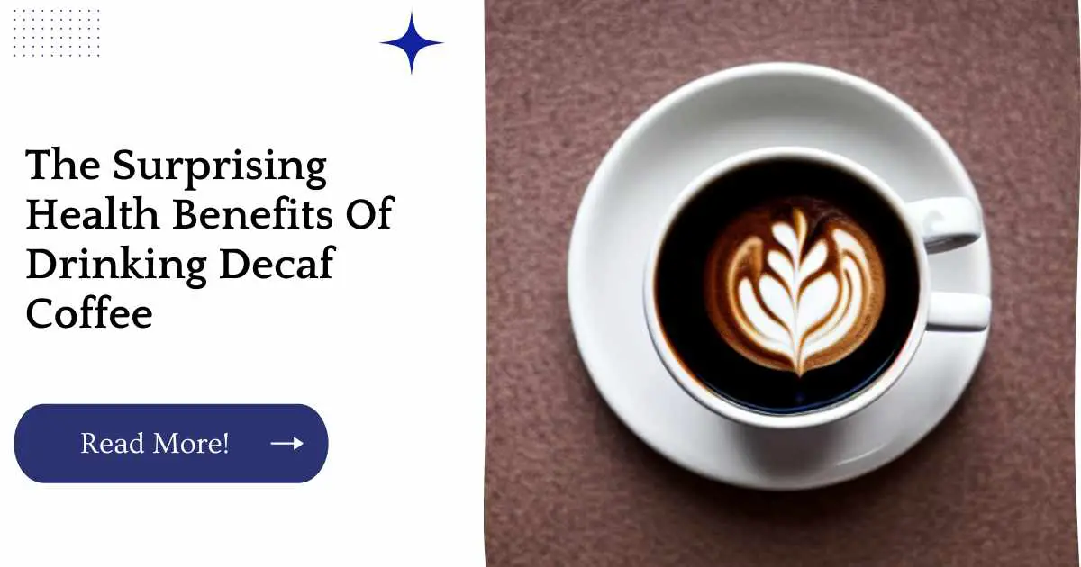 The Surprising Health Benefits Of Drinking Decaf Coffee