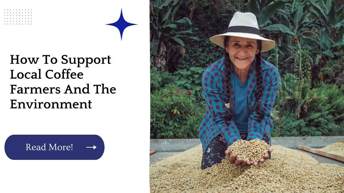 How To Support Local Coffee Farmers And The Environment