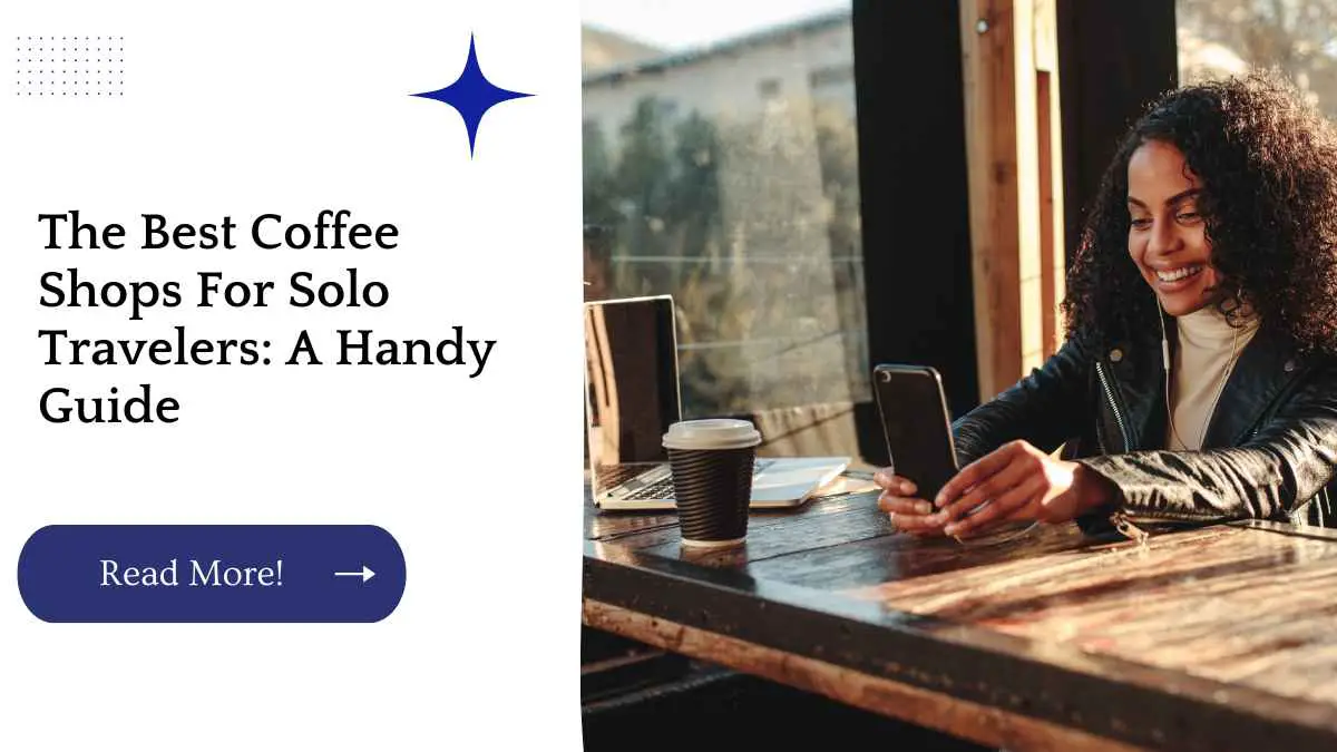 The Best Coffee Shops For Solo Travelers: A Handy Guide